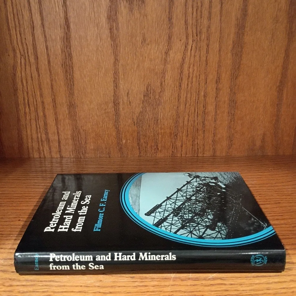 Petroleum and Hard Minerals from the Sea, by Fillmore C.F. Earney, Hardback 1980